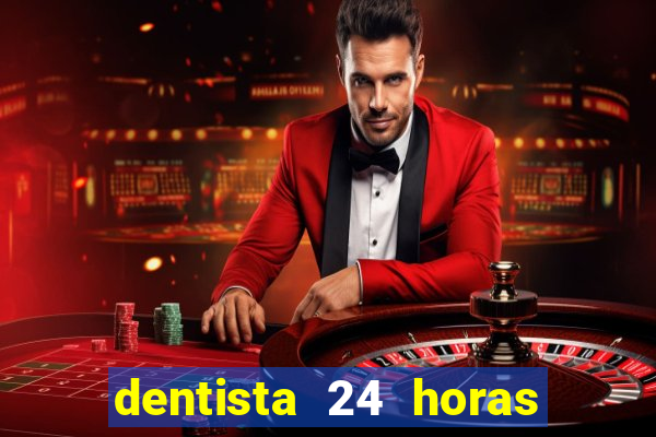 dentista 24 horas em betim